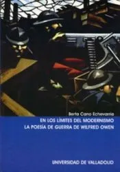 EN LOS LÍMITES DEL MODERNISMO. LA POESÍA DE GUERRA DE WILFRED OWEN