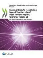OECD/G20 Base Erosion and Profit Shifting Project Making Dispute Resolution More Effective - MAP Peer Review Report, Gibraltar (Stage 2) Inclusive Framework on BEPS: Action 14