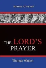The Lord’s Prayer - Thomas Watson
