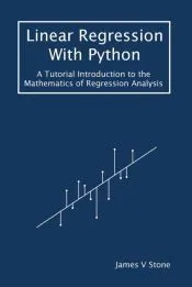 Linear Regression With Python: A Tutorial Introduction to the Mathematics of Regression Analysis