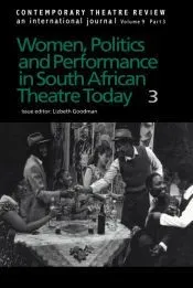 Women, Politics and Performance in South African Theatre Today