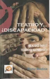 Teatro y... ¿Discapacidad?: Teatro Brut - Teatro Genuino
