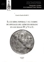 La Guardia Imperial y el Cuerpo de Oficiales del Ejército romano en los siglo IV y V d.C
