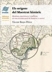 Els orígens del Maestrat històric: Identitat, convivència i conflictes en una societat rural de frontera (s. xiii-xv)