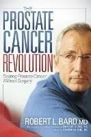 The Prostate Cancer Revolution: Beating Prostate Cancer Without Surgery