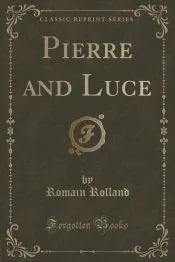 Pierre and Luce (Classic Reprint)