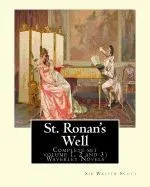 St. Ronan's Well. by: Sir Walter Scott (Complete Set Volume 1, 2 and 3): Waverley Novels. Saint Ronan's Well Is a Novel by Sir Walter Scott