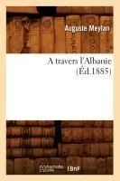 A travers l'Albanie (Éd.1885)