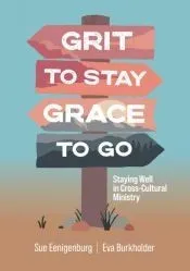 Grit to Stay Grace to Go: Staying Well in Cross-Cultural Ministry