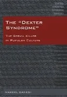 The -Dexter Syndrome-: The Serial Killer in Popular Culture