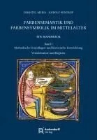 Farbensemantik Und Farbensymbolik Im Mittelalter. Ein Handbuch: Band I: Methodische Grundlagen Und Historische Entwicklung Band II: Lexikon Der Farben