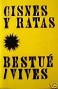 Bestué y Vives, Cisnes y ratas = Bestué and Vives, Swans and rats