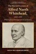 The Harvard Lectures of Alfred North Whitehead, 1924-1925: Philosophical Presuppositions of Science