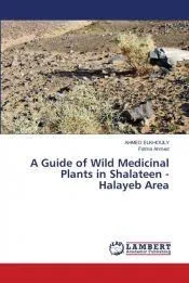 A Guide of Wild Medicinal Plants in Shalateen - Halayeb Area