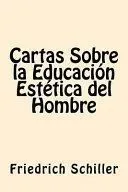 Cartas Sobre La Educacion Estetica del Hombre (Spanish Edition)