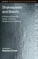 Shakespeare and Brecht: A Practical Guide for Actors, Directors, Students and Teachers