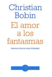El Amor A Los Fantasmas