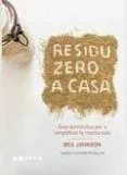 RESIDU ZERO A CASA : GUIA DOMÈSTICA PER SIMPLIFICAR LA NOSTRA VIDA