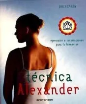 TECNICA ALEXANDER. EJERCICIOS E INSPIRACIONES PARA BIENESTAR