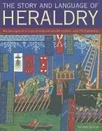 Story and Language of Heraldry: The Development of Coats of Arms and Heraldic Symbols, with 575 Illustrations