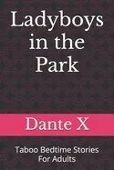 Ladyboys in the Park: Taboo Bedtime Stories For Adults