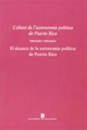 abast de l'autonomia de Puerto Rico. Jornades / El alcance de la autonomía política de Puerto Rico. Jornadas. Parlament de Catalunya 5 i 6 de juliol de 2004/L'