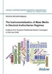The Instrumentalisation of Mass Media in Electoral Authoritarian Regimes. Evidence from Russia's Presidential Election Campaigns of 2000 and 2008