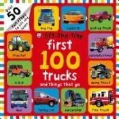 First 100 Trucks and Things That Go Lift-The-Flap