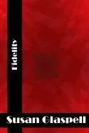 Fidelity: (Susan Glaspell Classics Collection)