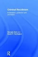 Criminal Recidivism: Explanation, Prediction and Prevention