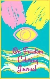 On Freedom Coloring Journal.Free Your Mind with this Writing Journal, a Stunning Piece of Art that is Meant to Make You Relax and Reflex on Freedom