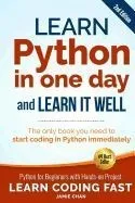 Learn Python in One Day and Learn It Well (2nd Edition): Python for Beginners with Hands-On Project. the Only Book You Need to Start Coding in Python