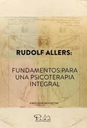 Rudolf Allers: fundamentos para una psicoterapia integral