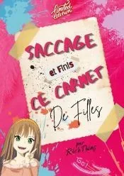 Saccage et finis ce carnet de filles (édition limitée): Le détruire sera ta plus belle création et le finir sera une révélation pour toi. Une édition