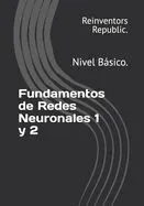 Fundamentos de Redes Neuronales 1 y 2: Nivel Básico