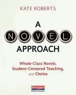 A Novel Approach: Whole-Class Novels, Student-Centered Teaching, and Choice