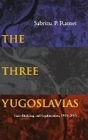 The Three Yugoslavias: State-Building and Legitimation, 1918-2004