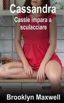 Cassandra: Cassie impara a sculacciare