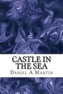 Castle in the Sea: On the Other Side of the Ocean Find Adventure in Magic