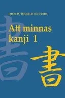 Att minnas kanji, vol. 1: De japanska skrivtecknens skrivning och betydelse