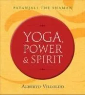 Yoga, Power & Spirit: Patanjali the Shaman