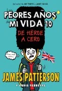 Los Peores Años De Mi Vida 10: De Heroe A Cero