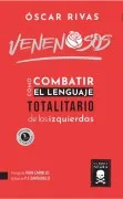 Venenosos. Cómo Combatir El Lenguaje Totalitario De Las Izquierdas (4.ª Ed. Ampliada Y Actualizada)