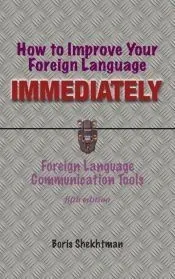How to Improve Your Foreign Language Immediately, Fifth Edition