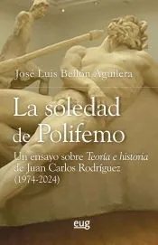 La soledad de Polifemo: Un ensayo sobre Teoría e historia de Juan Carlos Rodríguez (1974-2024)