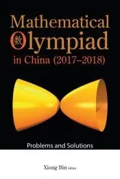 Mathematical Olympiad in China (2017-2018): Problems and Solutions