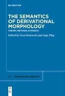 The Semantics of Derivational Morphology: Theory, Methods, Evidence