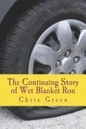 The Continuing Story of Wet Blanket Ron