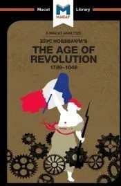An Analysis of Eric Hobsbawm’s The Age Of Revolution