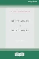 Being Aware of Being Aware (Large Print 16 Pt Edition)